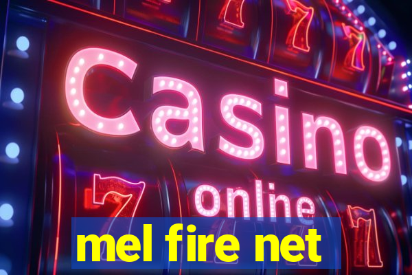 mel fire net